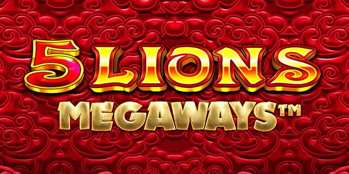 Panduan Agar Mudah Jackpot di Slot 5 Lions Megaways