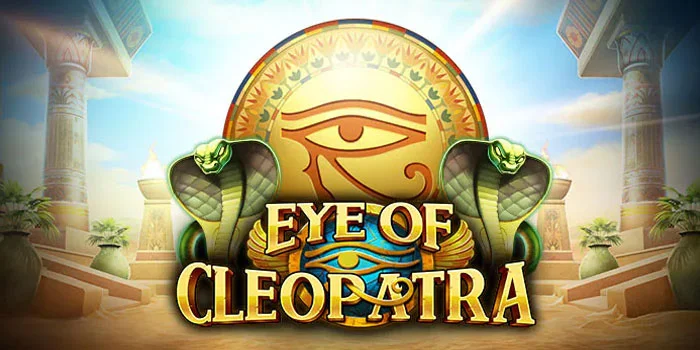 Panduan Bermain Untuk Pemula di Slot Eye of Cleopatra