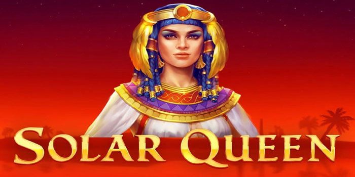 Bocoran Tips Gacor Dalam Bermain Slot Solar Queen