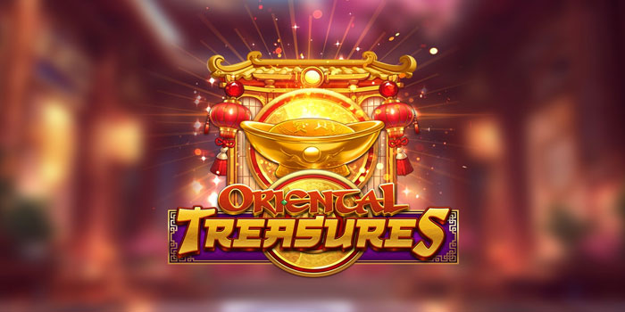 Cara Simpel Meraih Maxwin Di Slot Oriental Treasures