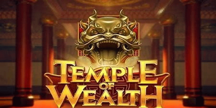 Cara Efektif Menang Besar di Slot Temple of Wealth