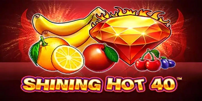 Slot Shining Hot 40