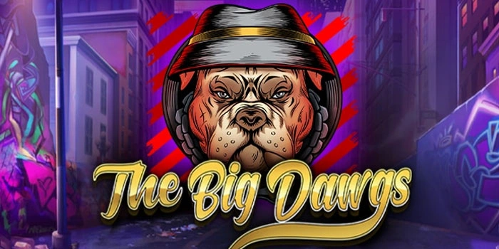 Rahasia Kemenangan di Slot The Big Dawgs Online 