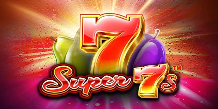 Strategi Efektif Untuk Dapatkan Scatter di Slot Super 7s Strategi Efektif Untuk Dapatkan Scatter di Slot Super 7s