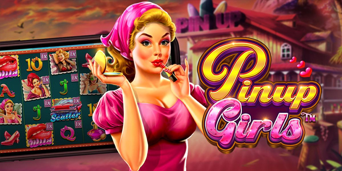 Trik Raih Bonus Besar Saat Bermain Slot Pinup Girls