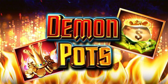Panduan Mendapatkan Jackpot Slot Demon Pots Secara Konsisten